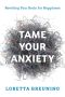 Tame Your Anxiety