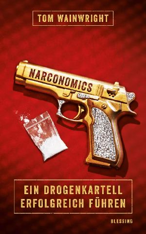 Narconomics · Ein Drogenkartell erfolgreich führen