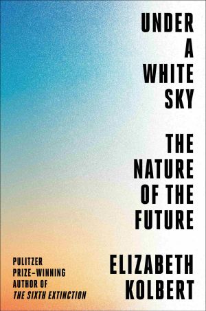 Under a White Sky, The Nature of the Future