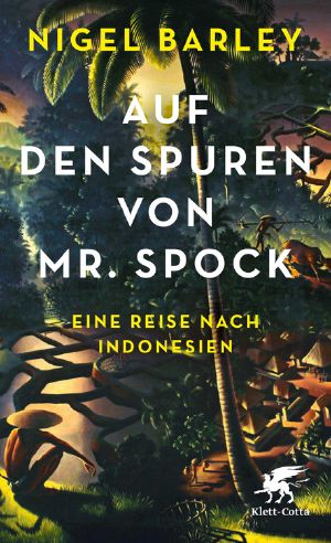 Auf den Spuren von Mr. Spock · Eine Reise nach Indonesien