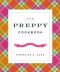 The Preppy Cookbook · Classic Recipes for the Modern Prep