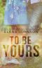 To Be Yours · A YA Contemporary Romance Novel