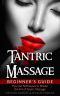 Tantric Massage · Beginner's Guide, Tips and Techniques to Master the Art of Tantric Massage!