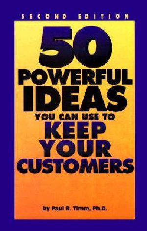 50 Powerful Ideas You Can Use to Keep Your Customers