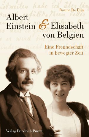 Albert Einstein und Elisabeth von Belgien · Eine Freundschaft in bewegter Zeit (Biografien)