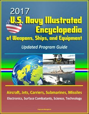 2017 U.S. Navy Illustrated Encyclopedia of Weapons, Ships, and Equipment