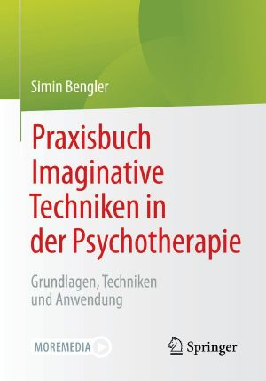 Praxisbuch Imaginative Techniken in der Psychotherapie · Grundlagen, Techniken und Anwendung