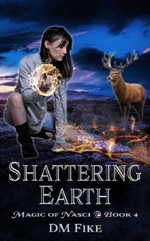 Shattering Earth: An Urban Fantasy Adventure (Magic of Nasci Book 4)