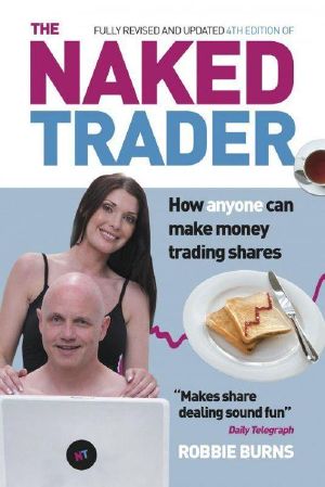 The Naked Trader · How anyone can make money trading shares – 4th edition