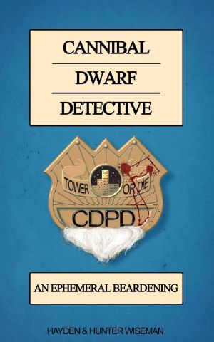 Cannibal Dwarf Detective · an Ephemeral Beardening