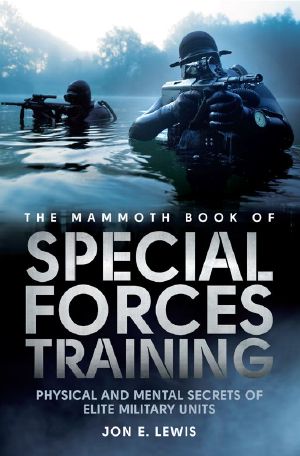 Mammoth Book of Special Forces Training · Physical and Mental Secrets of Elite Military Units