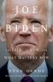 Joe Biden, The Life, the Run, and What Matters Now