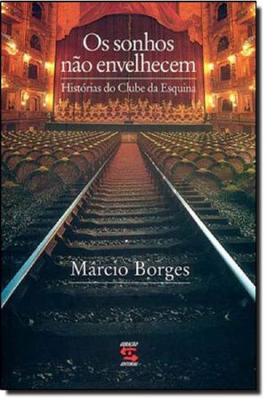 Os Sonhos Não Envelhecem (Histórias Do Clube Da Esquina)