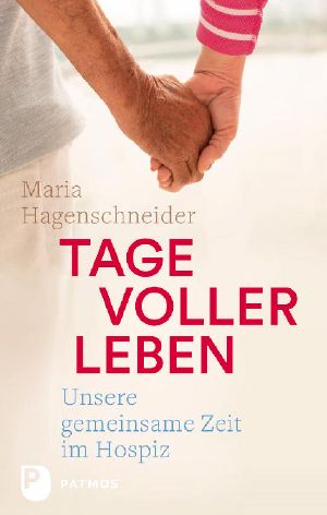 Tage voller Leben · Unsere gemeinsame Zeit im Hospiz