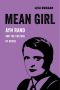 Mean Girl · Ayn Rand and the Culture of Greed