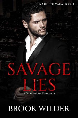 Savage Lies · A Dark Mafia Romance (Marchetti Mafia Book 1)