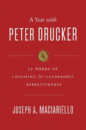 A Year With Peter Drucker · 52 Weeks of Coaching for Leadership Effectiveness