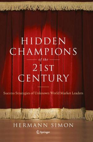 Hidden Champions of the Twenty-First Century · Success Strategies of Unknown World Market Leaders