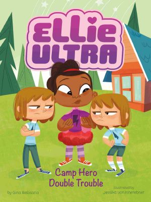 Camp Hero Double Trouble, Ellie Ultra, Ellie Ultra: Camp Hero Double Trouble