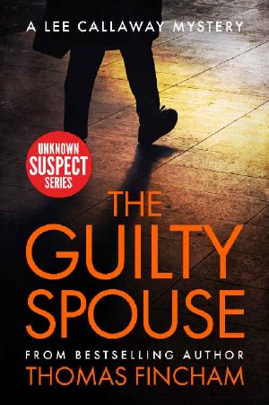 The Guilty Spouse · A Private Investigator Mystery Series of Crime and Suspense, Lee Callaway (Unknown Suspect Series Book 21)