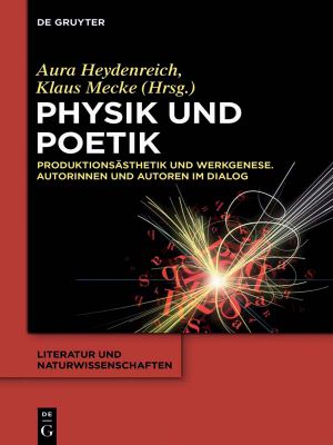Physik und Poetik · Produktionsästhetik und Werkgenese. Autorinnen und Autoren im Dialog