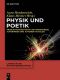 Physik und Poetik · Produktionsästhetik und Werkgenese. Autorinnen und Autoren im Dialog