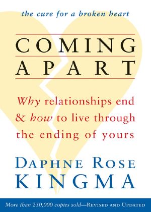 Coming Apart · Why Relationships End and How to Live Through the Ending of Yours