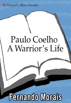 A Warrior's Life · A Biography of Paulo Coelho