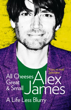 All Cheeses Great and Small · A Life Less Blurry