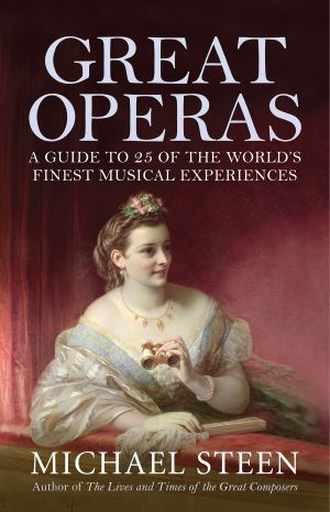 Great Operas · A guide to 25 of the world’s finest musical experiences