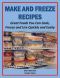 Make and Freeze Recipes · Great Foods You Can Cook, Freeze, and Use Quickly and Easily (Eat Better For Less Guides)