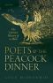 Poets and the Peacock Dinner · the Literary History of a Meal