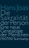 Die Sakralität der Person · Eine neue Genealogie der Menschenrechte