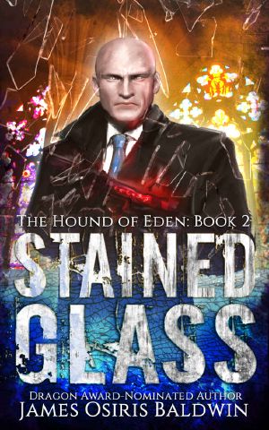 Stained Glass: An Alexi Sokolsky Supernatural Thriller (Alexi Sokolsky: Hound of Eden Book 2)