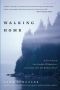 Walking Home · A Traveler in the Alaskan Wilderness, a Journey Into the Human Heart