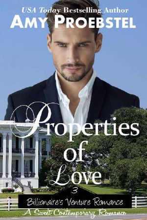 Properties of Love · A Sweet Contemporary Romance (Billionaire's Venture Romance, Book 3)