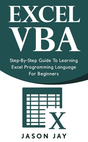 EXCEL VBA · Step-By-Step Guide to Learning Excel Programming Language for Beginners (Excel VBA Programming, Excel VBA Macro, Excel Visual Basic)