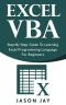 EXCEL VBA · Step-By-Step Guide to Learning Excel Programming Language for Beginners (Excel VBA Programming, Excel VBA Macro, Excel Visual Basic)