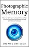 Photographic Memory · Advanced Techniques to Improve Memory, Have Unlimited Memory and Accelerated Learning With Memory Techniques