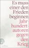 Es muss einer den Frieden beginnen · Jahrhundertautoren gegen den Krieg