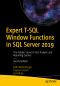 Expert T-SQL Window Functions in SQL Server 2019, The Hidden Secret to Fast Analytic and Reporting Queries