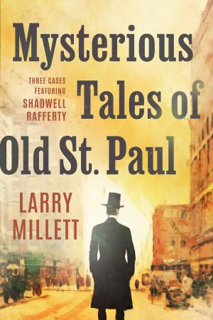Mysterious Tales of Old St. Paul: Three Cases Featuring Shadwell Rafferty
