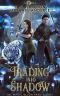 Trading into Shadow (The Magic Beneath Paris Book 1)