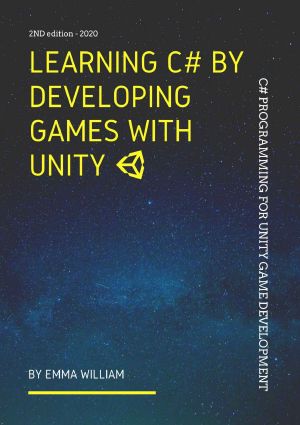 Learning C# by Developing Games With Unity · C# Programming for Unity Game Development , 2nd Edition - 2020