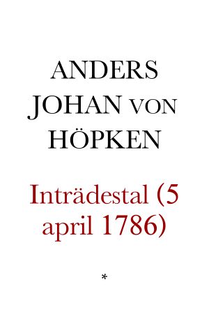 Inträdes tal, af herr Riksrådet m. m. Grefve Anders J. von Höpken