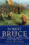 Robert Bruce · Our Most Valiant Prince, King and Lord