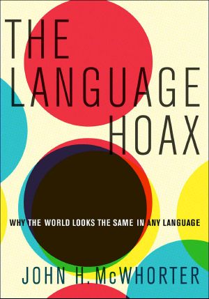 The Language Hoax · Why the World Looks the Same in Any Language