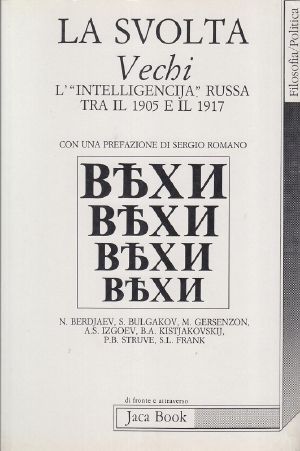 La Svolta Vechi. L’“ Intelligencija” Russa Tra Il 1905 E Il ’17