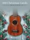 100 Christmas Carols for Ukulele