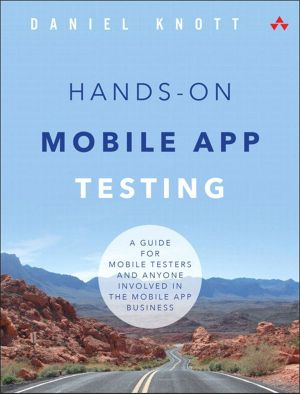 Hands-On Mobile App Testing · A Guide for Mobile Testers and Anyone Involved in the Mobile App Business